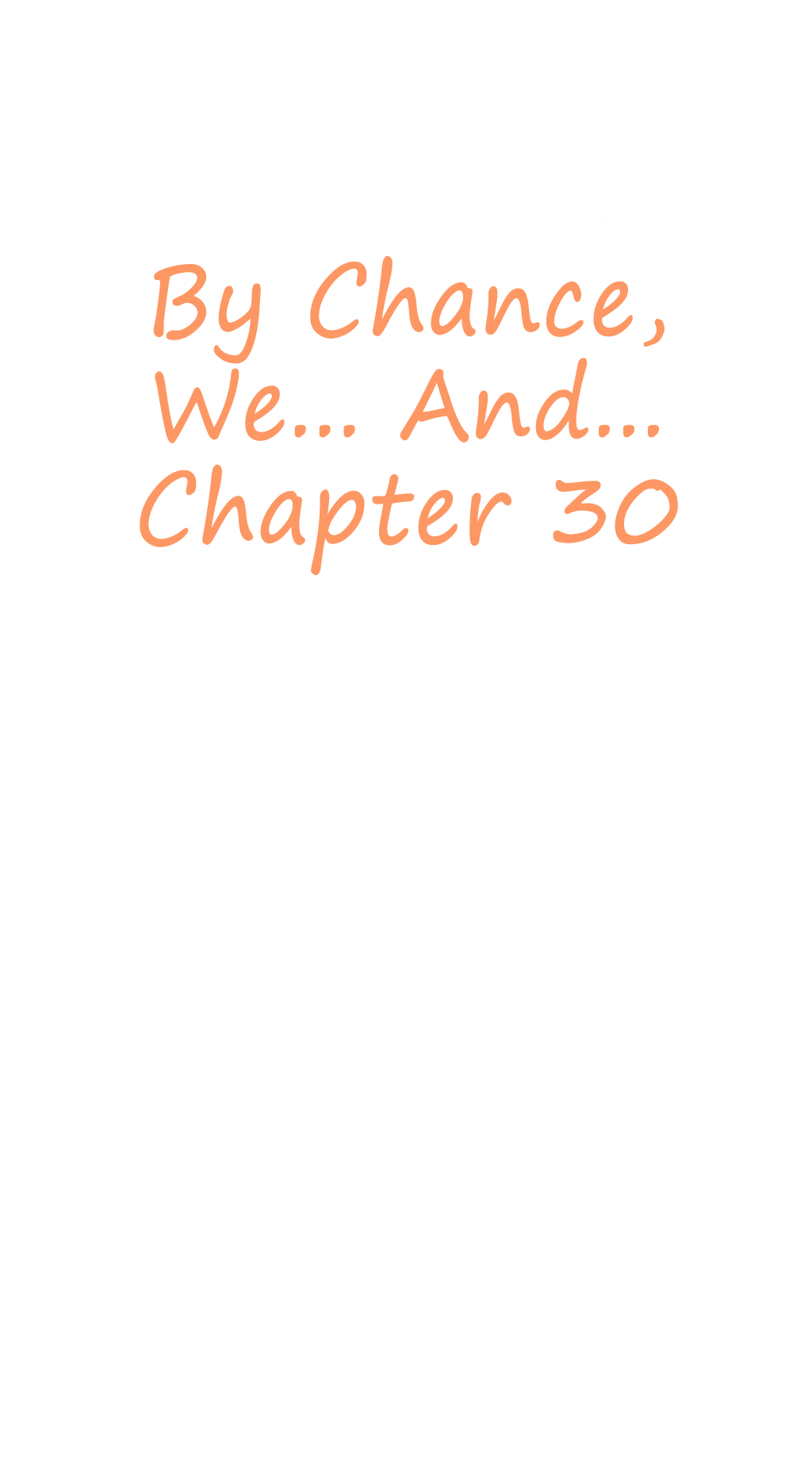 By Chance, We... and... - Chapter 30 - 4